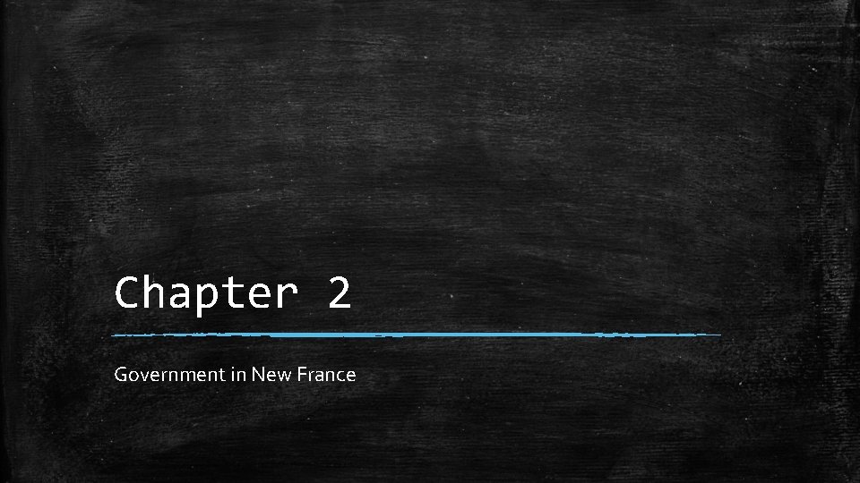 Chapter 2 Government in New France 