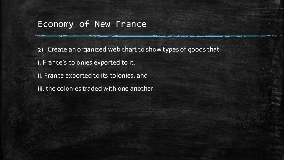 Economy of New France 2) Create an organized web chart to show types of
