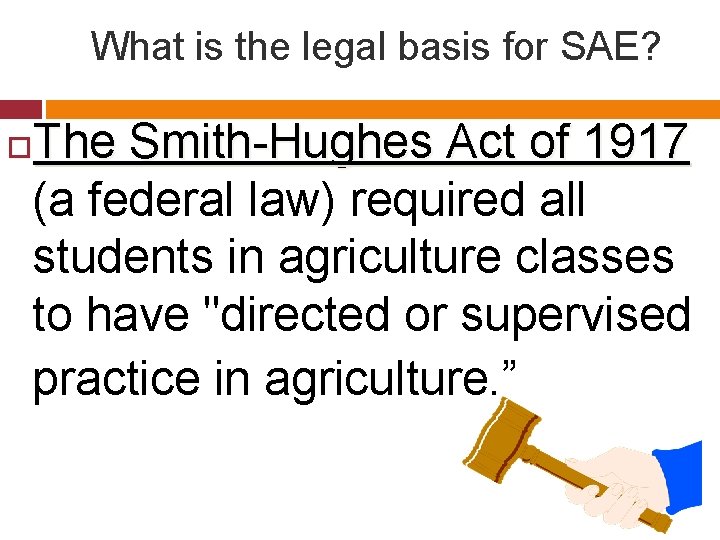 What is the legal basis for SAE? The Smith-Hughes Act of 1917 (a federal