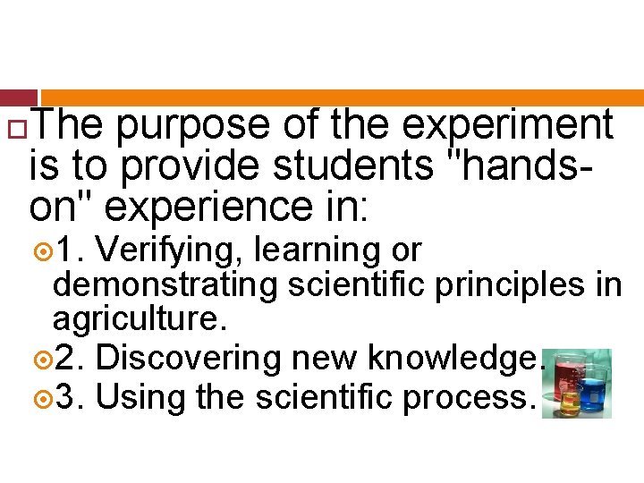 The purpose of the experiment is to provide students "handson" experience in: 1. Verifying,