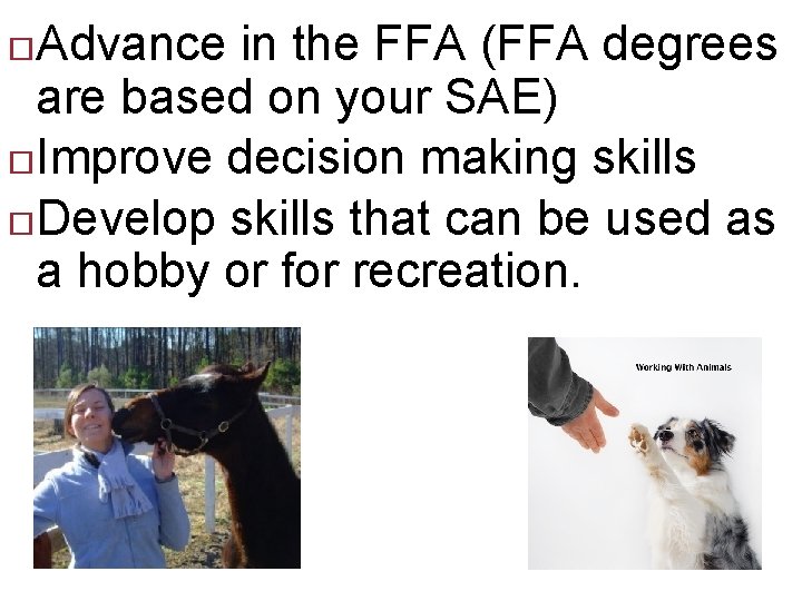 Advance in the FFA (FFA degrees are based on your SAE) Improve decision making