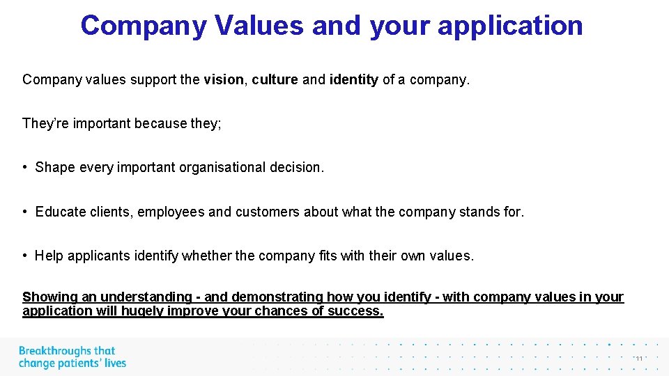 Company Values and your application Company values support the vision, culture and identity of