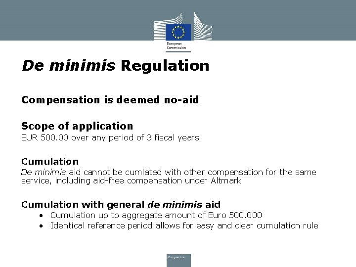 De minimis Regulation Compensation is deemed no-aid Scope of application EUR 500. 00 over