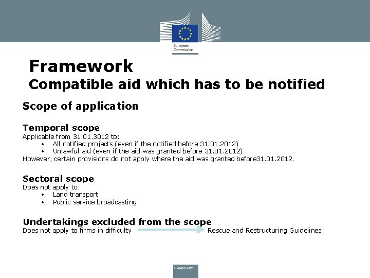 Framework Compatible aid which has to be notified Scope of application Temporal scope Applicable