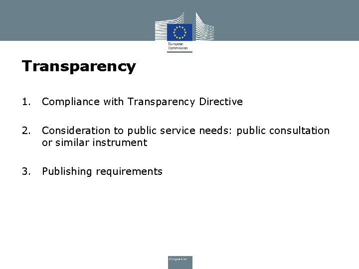 Transparency 1. Compliance with Transparency Directive 2. Consideration to public service needs: public consultation