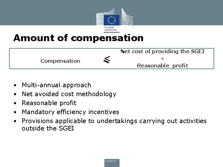 Amount of compensation Compensation • • • < Net cost of providing the SGEI