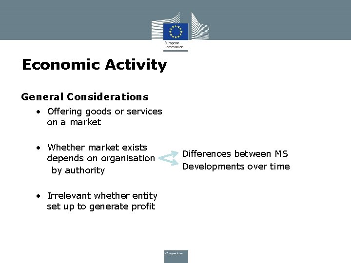 Economic Activity General Considerations • Offering goods or services on a market • Whether