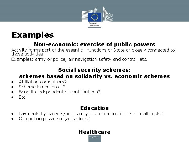 Examples Non-economic: exercise of public powers Activity forms part of the essential functions of