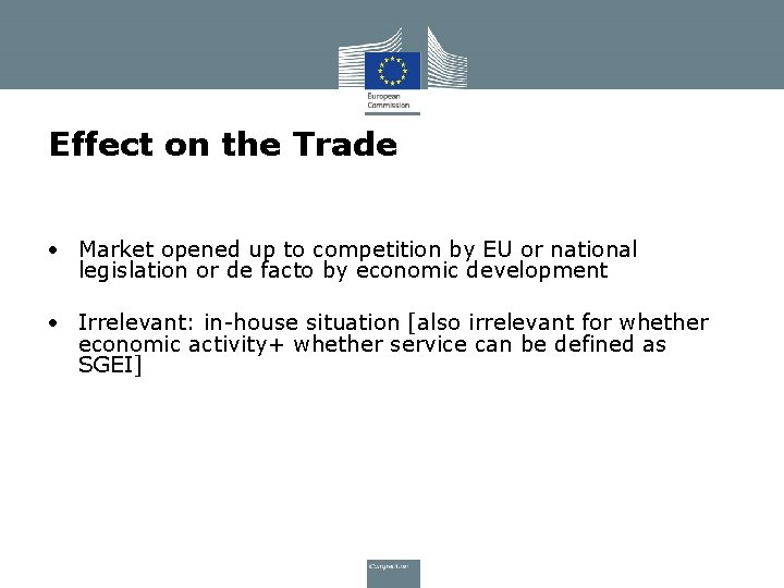 Effect on the Trade • Market opened up to competition by EU or national