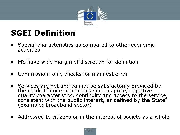 SGEI Definition • Special characteristics as compared to other economic activities • MS have