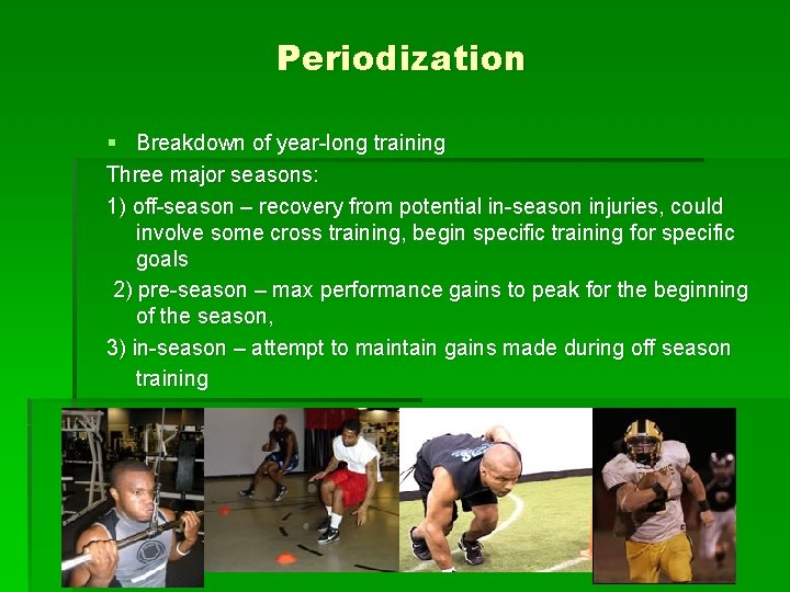 Periodization § Breakdown of year-long training Three major seasons: 1) off-season – recovery from