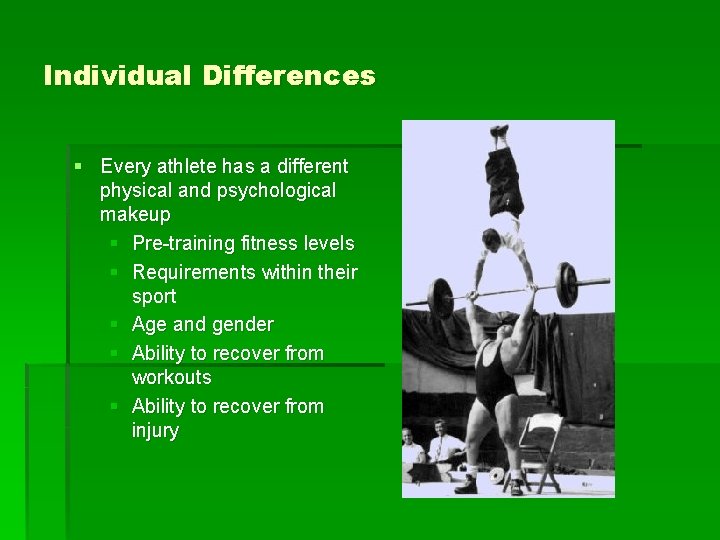 Individual Differences § Every athlete has a different physical and psychological makeup § Pre-training