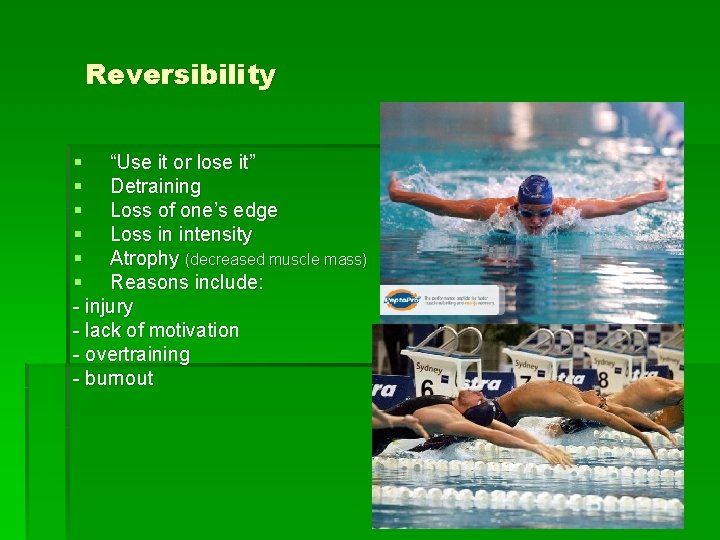 Reversibility § “Use it or lose it” § Detraining § Loss of one’s edge