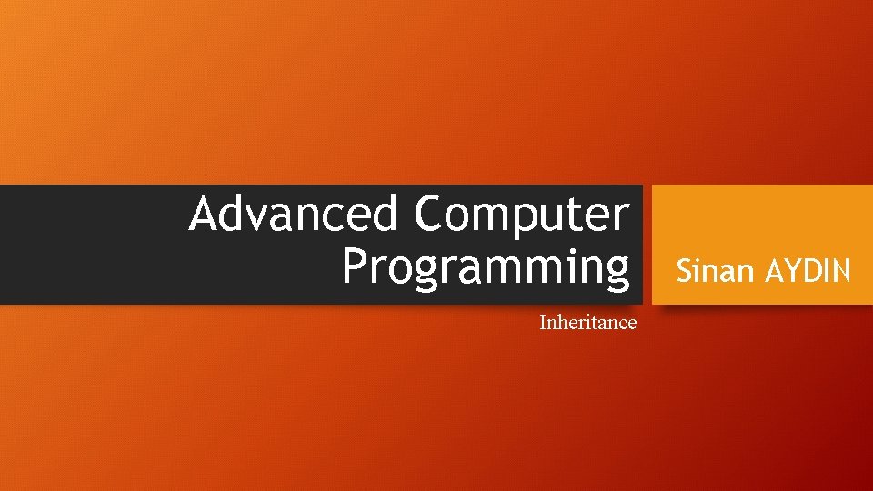 Advanced Computer Programming Inheritance Sinan AYDIN 