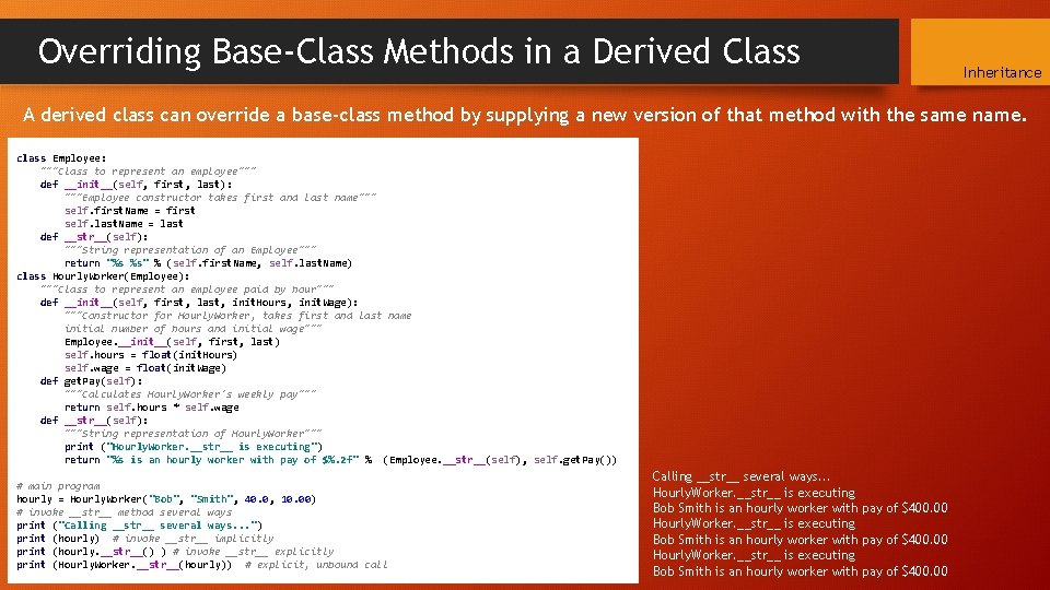 Overriding Base-Class Methods in a Derived Class Inheritance A derived class can override a