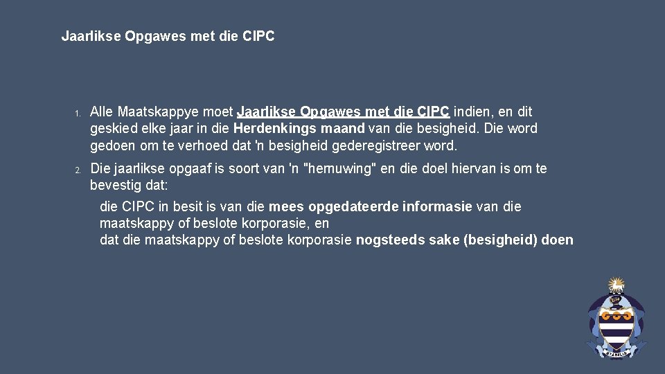 Jaarlikse Opgawes met die CIPC 1. 2. Alle Maatskappye moet Jaarlikse Opgawes met die