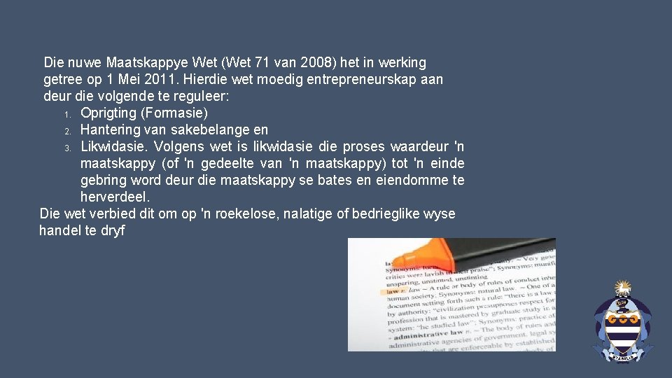 Die nuwe Maatskappye Wet (Wet 71 van 2008) het in werking getree op 1