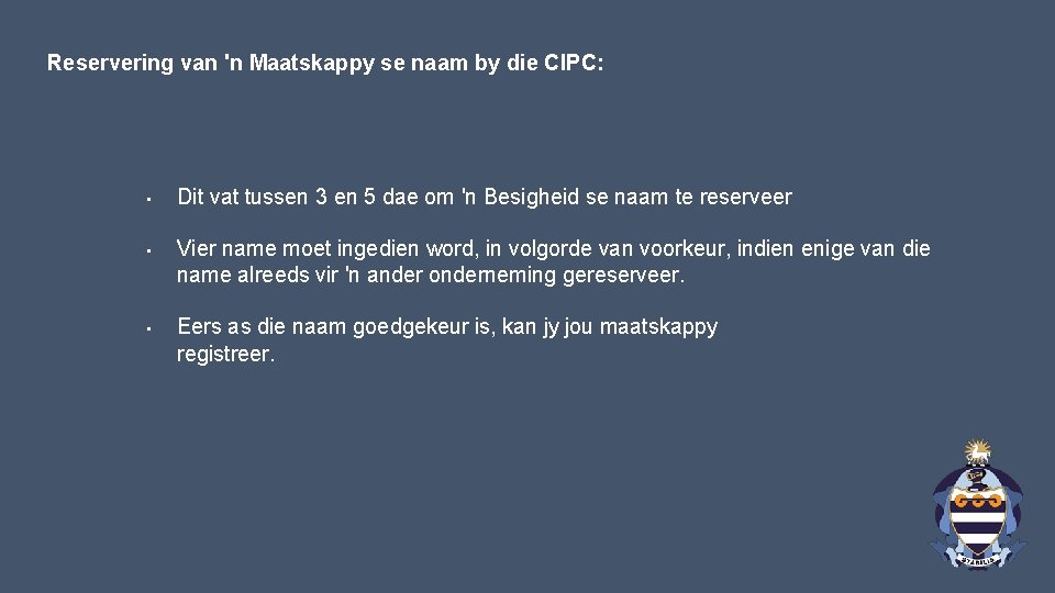 Reservering van 'n Maatskappy se naam by die CIPC: • • • Dit vat