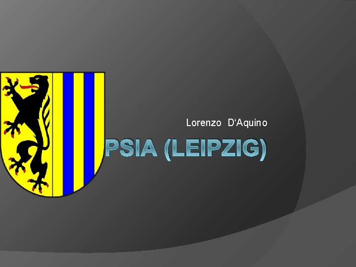 Lorenzo D‘Aquino LIPSIA (LEIPZIG) 