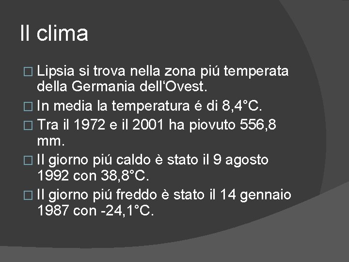 Il clima � Lipsia si trova nella zona piú temperata della Germania dell‘Ovest. �