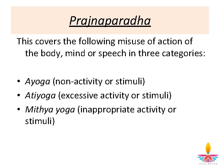 Prajnaparadha This covers the following misuse of action of the body, mind or speech