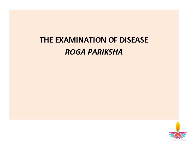 THE EXAMINATION OF DISEASE ROGA PARIKSHA 