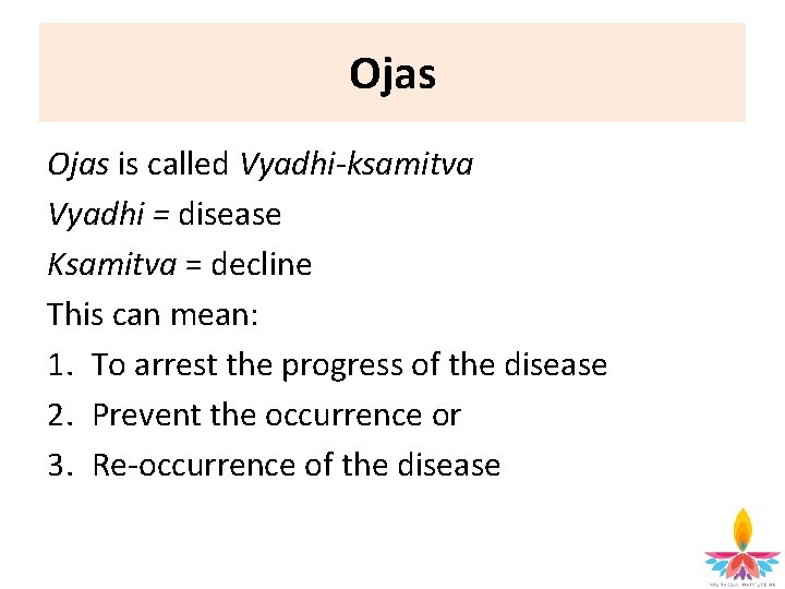 Ojas is called Vyadhi-ksamitva Vyadhi = disease Ksamitva = decline This can mean: 1.