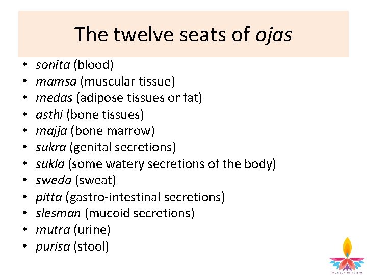 The twelve seats of ojas • • • sonita (blood) mamsa (muscular tissue) medas