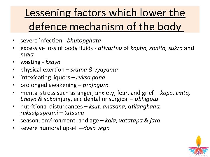 Lessening factors which lower the defence mechanism of the body • severe infection bhutopghata