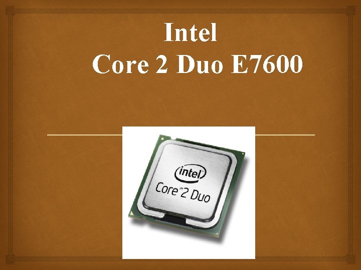 Intel Core 2 Duo E 7600 