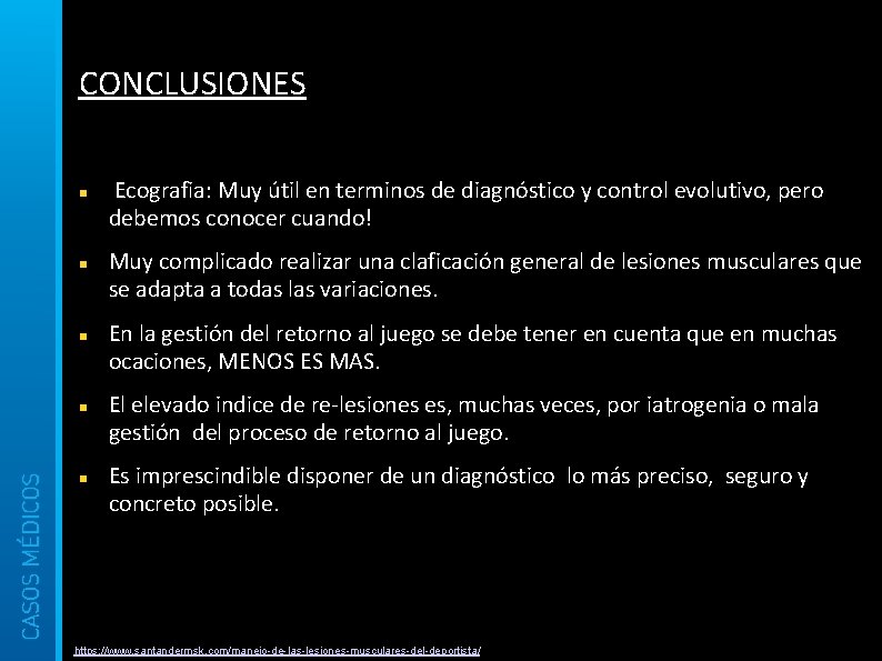 CONCLUSIONES Ecografia: Muy útil en terminos de diagnóstico y control evolutivo, pero debemos conocer