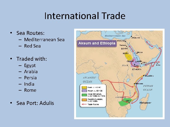 International Trade • Sea Routes: – Mediterranean Sea – Red Sea • Traded with:
