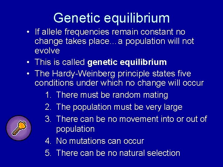 Genetic equilibrium • If allele frequencies remain constant no change takes place…a population will