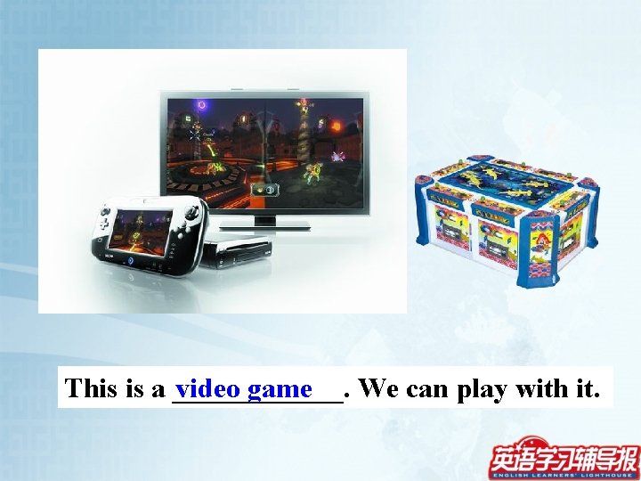 This is a ______. video game We can play with it. 