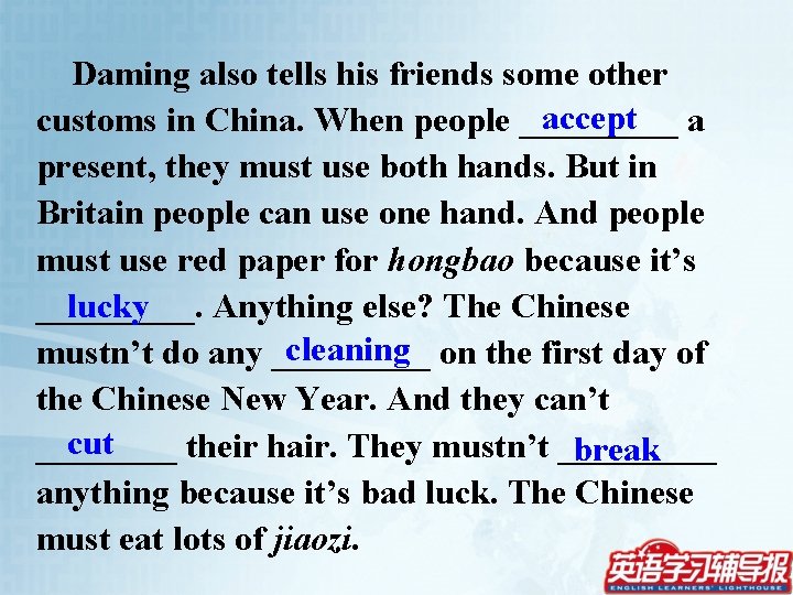 Daming also tells his friends some other accept a customs in China. When people