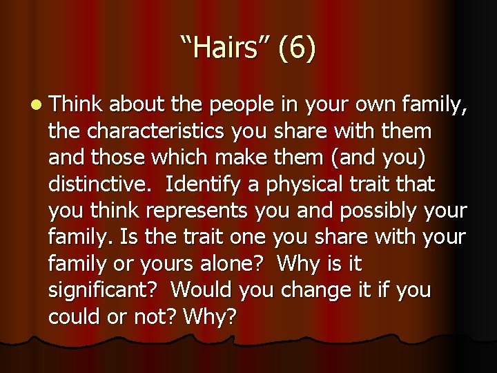 “Hairs” (6) l Think about the people in your own family, the characteristics you