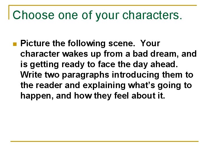 Choose one of your characters. n Picture the following scene. Your character wakes up