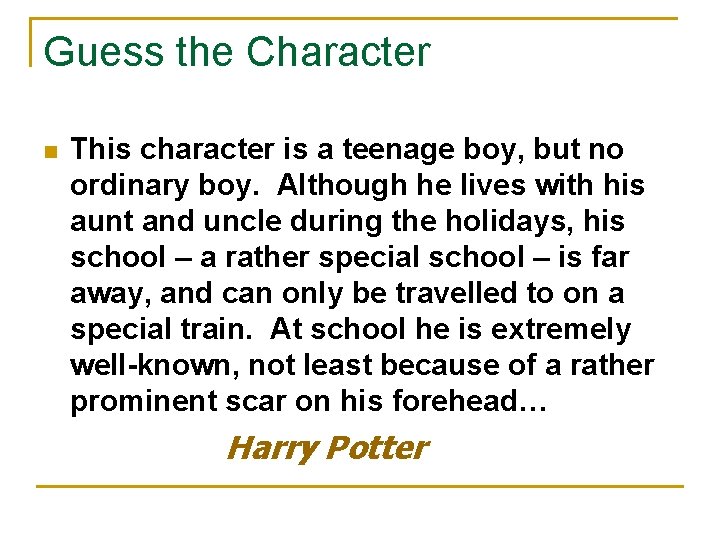 Guess the Character n This character is a teenage boy, but no ordinary boy.