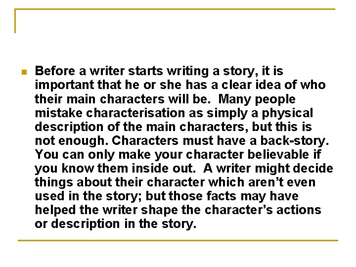 n Before a writer starts writing a story, it is important that he or