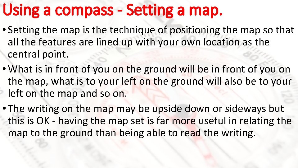 Using a compass - Setting a map. • Setting the map is the technique