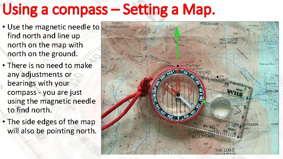 Using a compass – Setting a Map. • Use the magnetic needle to find