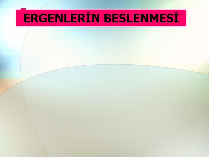 ERGENLERİN BESLENMESİ 