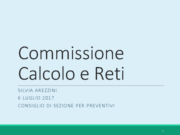 Commissione Calcolo e Reti SILVI A ARE Z ZINI 6 LUGLIO 2017 CONSIGLIO DI