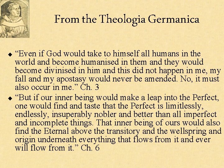 From the Theologia Germanica “Even if God would take to himself all humans in