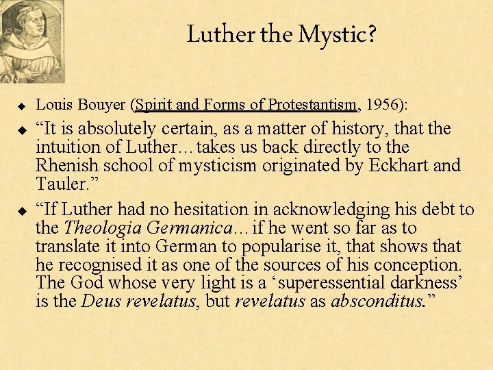Luther the Mystic? u u u Louis Bouyer (Spirit and Forms of Protestantism, 1956):