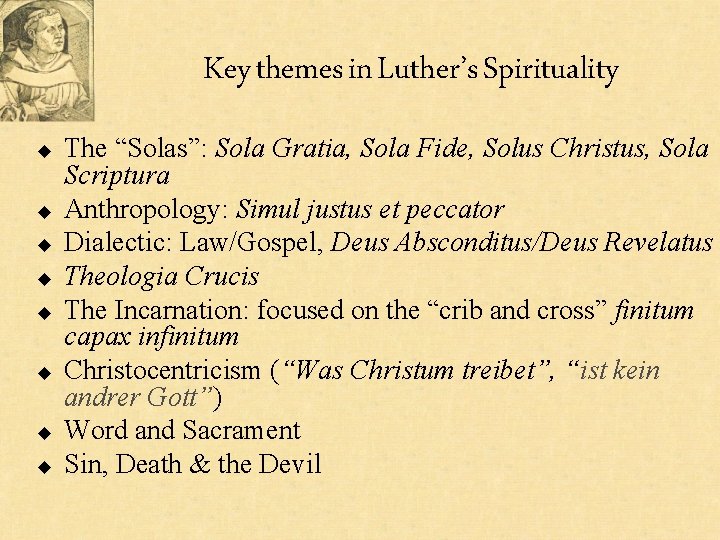 Key themes in Luther’s Spirituality u u u u The “Solas”: Sola Gratia, Sola