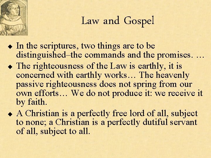 Law and Gospel u u u In the scriptures, two things are to be