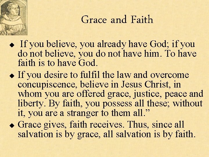 Grace and Faith u u u If you believe, you already have God; if