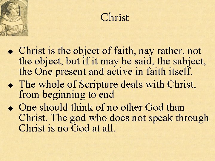Christ u u u Christ is the object of faith, nay rather, not the