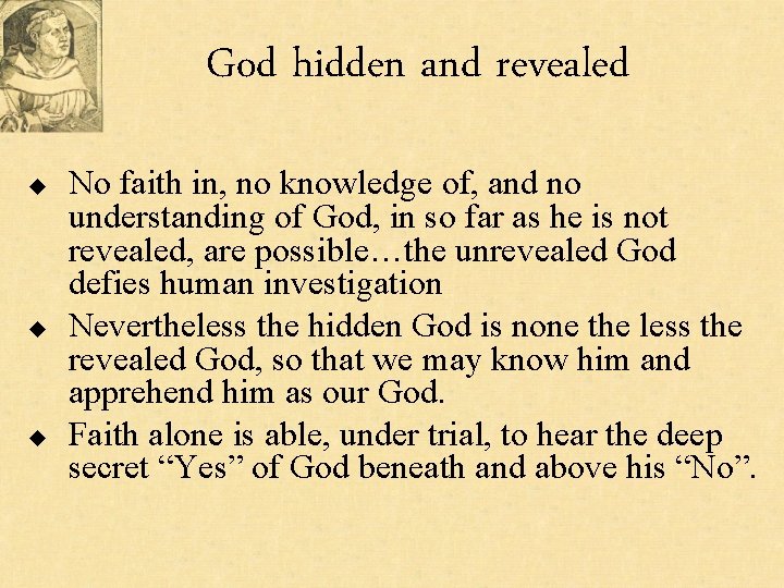God hidden and revealed u u u No faith in, no knowledge of, and